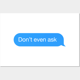 Chat bubble 'Don't even ask' messenger reply Posters and Art